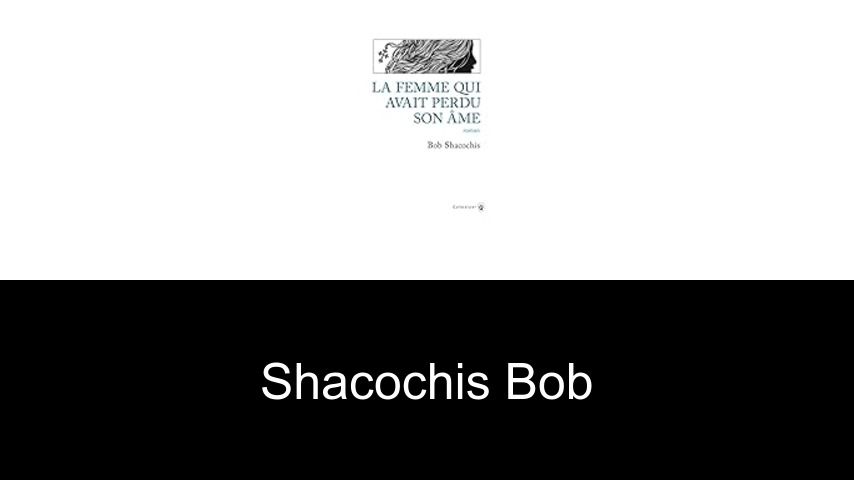 livres de Shacochis Bob
