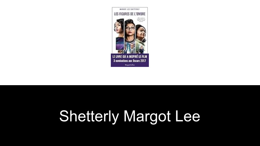 livres de Shetterly Margot Lee