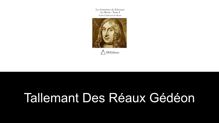livres de Tallemant des Réaux Gédéon