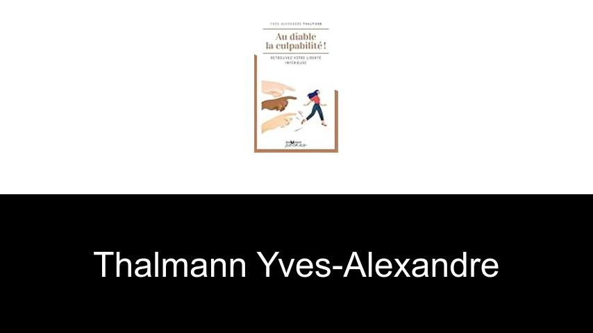 livres de Thalmann Yves-Alexandre