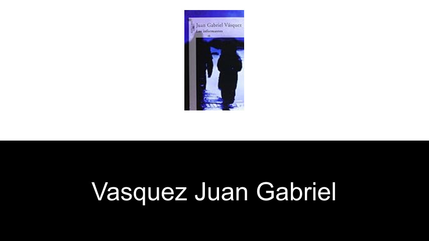 livres de VASQUEZ JUAN GABRIEL