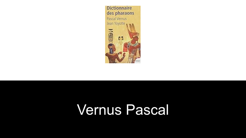 livres de Vernus Pascal