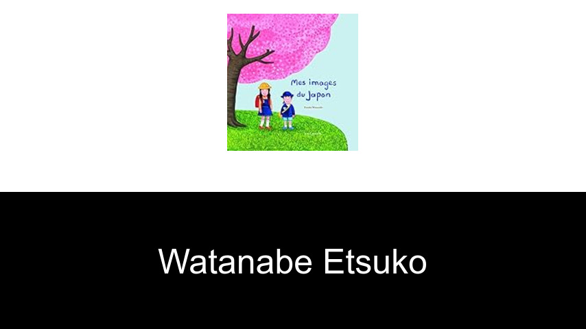 livres de Watanabe Etsuko
